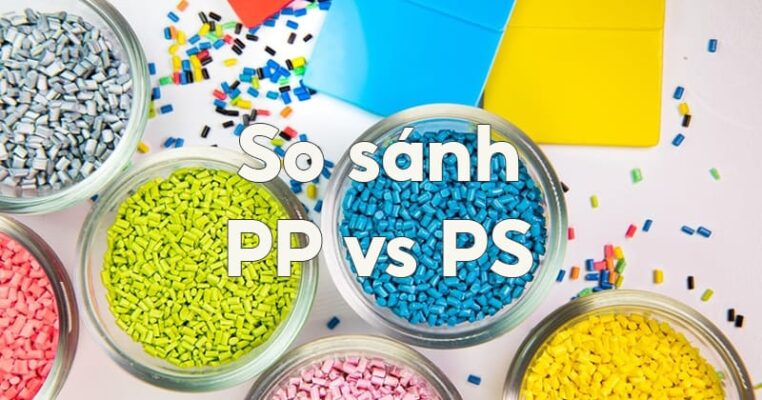 So sánh nhựa PS và PP giúp bạn lựa chọn chất liệu phù hợp nhất