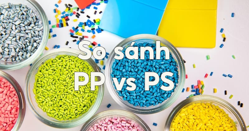 So sánh nhựa PS và PP giúp bạn lựa chọn chất liệu phù hợp nhất 1 Phân tích kỹ thuật nhựa PS và PP